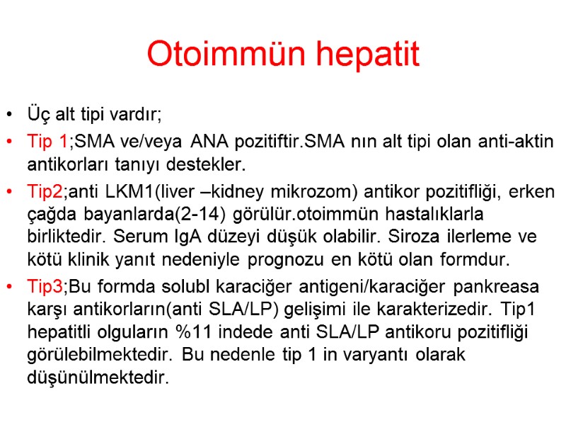 Otoimmün hepatit Üç alt tipi vardır; Tip 1;SMA ve/veya ANA pozitiftir.SMA nın alt tipi